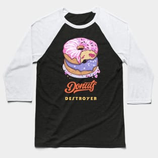 Donuts Destroyer Baseball T-Shirt